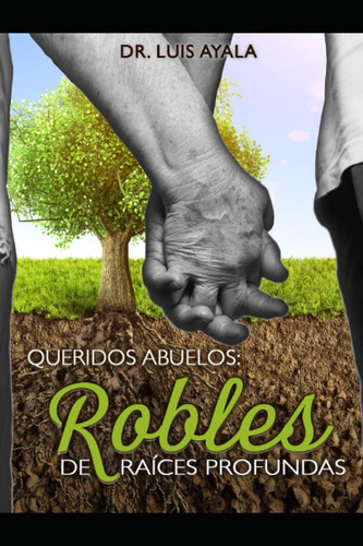 Libro: Queridos Abuelos: Robles De Raíces Profundas (spanish