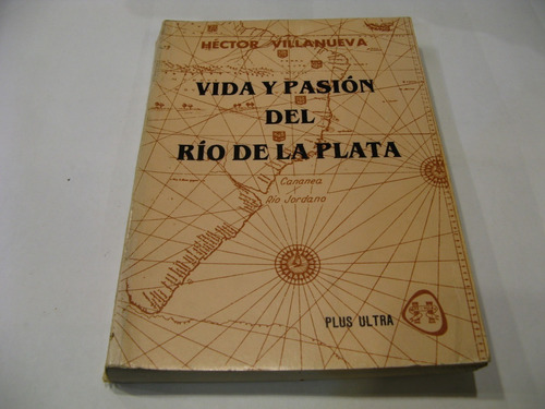 Vida Y Pasion Del Rio De La Plata Hector Villanueva Dedicado