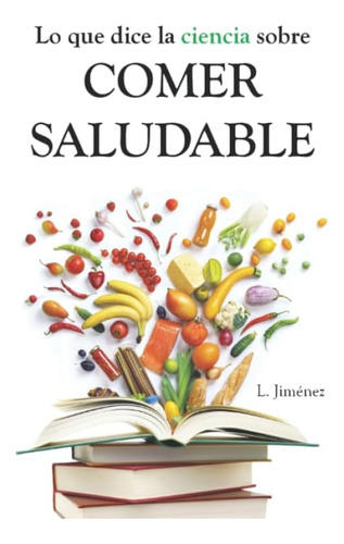 Libro: Lo Que Dice La Ciencia Sobre Comer Saludable (spanish