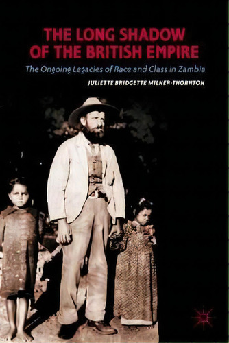 The Long Shadow Of The British Empire, De Juliette Bridgette Milner-thornton. Editorial Palgrave Macmillan, Tapa Dura En Inglés