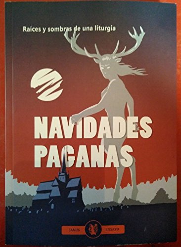 Navidades Paganas Raices Y Sombras De Una Liturgia (janus -