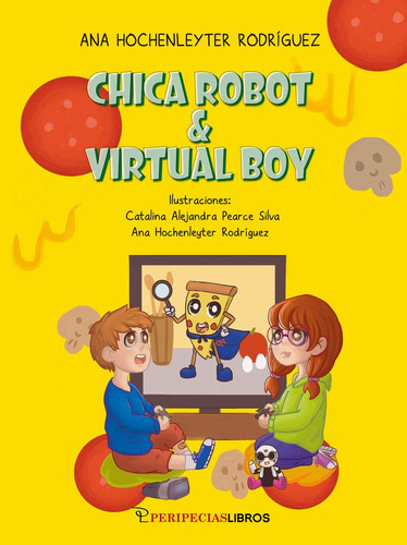 Chica Robo & Virtual Boy, de HOCHENLEYTER RODRÍGUEZ, ANA. Editorial PeripeciasLibros, tapa blanda en español