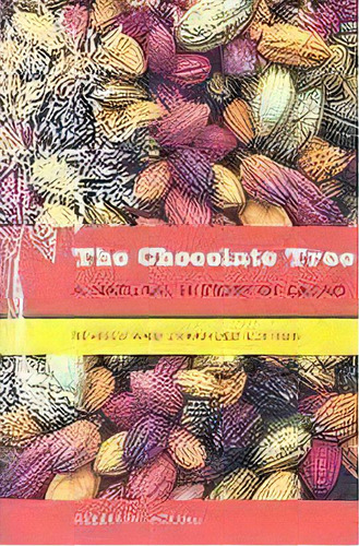 The Chocolate Tree : A Natural History Of Cacao, De Allen M. Young. Editorial University Press Of Florida, Tapa Blanda En Inglés