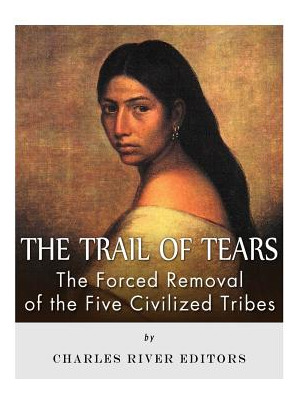 Libro The Trail Of Tears: The Forced Removal Of The Five ...