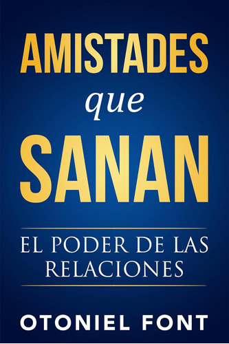 Libro: Amistades Que Sanan: El Poder De Las Relaciones (span