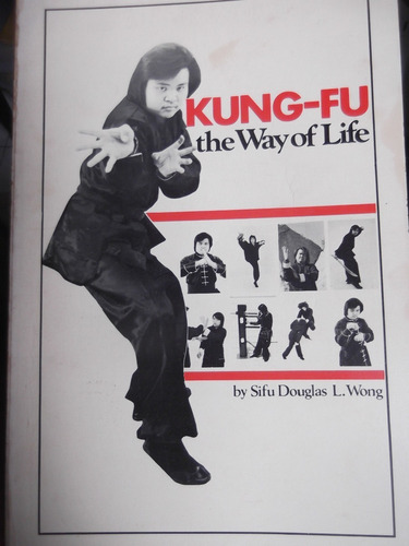 Kung Fu The Way Of Life By Sifu Douglas L. Wong Arte Marcial