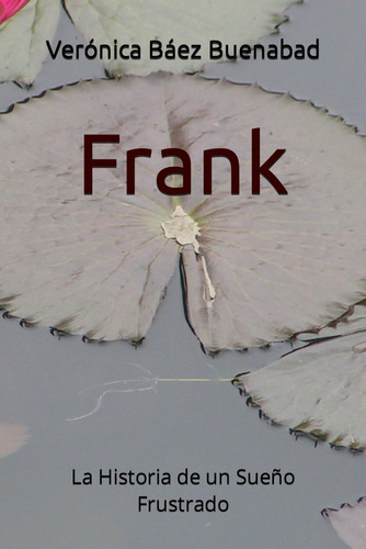 Libro: Frank: La Historia De Un Sueño Frustrado (spanish Edi