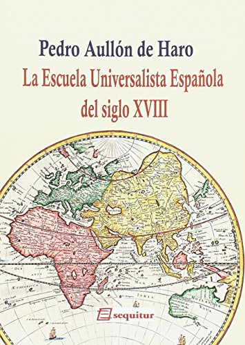 La Escuela Universalista Española Del Siglo Xviii : Una Intr