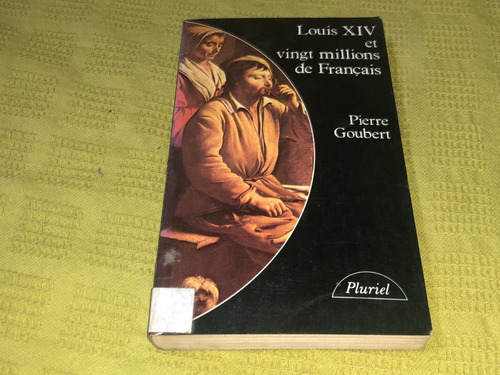 Louis Xiv Et Vingt Millions De Francais - Pierre Goubert