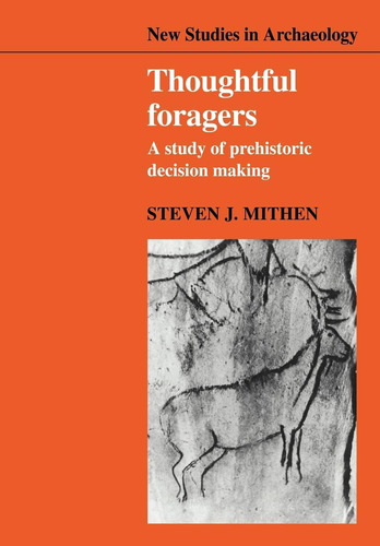 Libro: Thoughtful Foragers: A Study Of Prehistoric Decision