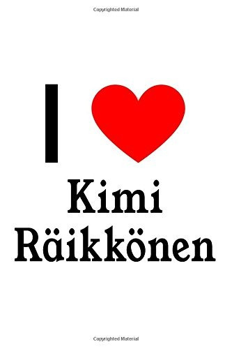 I Love Kimi Raikkonen Kimi Raikkonen Designer Notebook