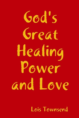 Libro God's Great Healing Power And Love - Townsend, Lois