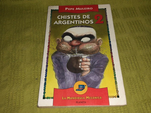 Chistes De Argentinos 2 - Pepe Muleiro - Planeta