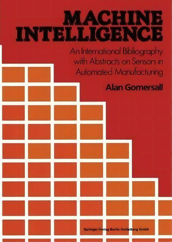 Machine Intelligence, De Alan Gomersall. Editorial Springer Verlag Berlin Heidelberg Gmbh Co Kg, Tapa Blanda En Inglés