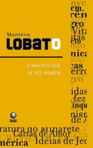 O Macaco Que Se Fez Homem, de Lobato, Monteiro. Editora Globo S/A, capa mole em português, 2008