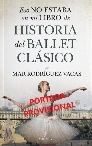 Libro: Eso No Estaba En Mi Libro De Historia Del Ballet Clas