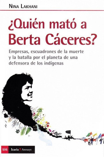 Quien Mato A Berta Caceres?, De Lakhani, Nina. Editorial Icaria Editorial, Tapa Blanda En Español