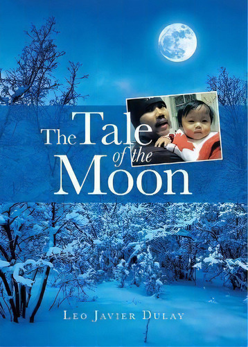 The Tale Of The Moon, De Leo Javier Dulay. Editorial Tellwell Talent, Tapa Blanda En Inglés