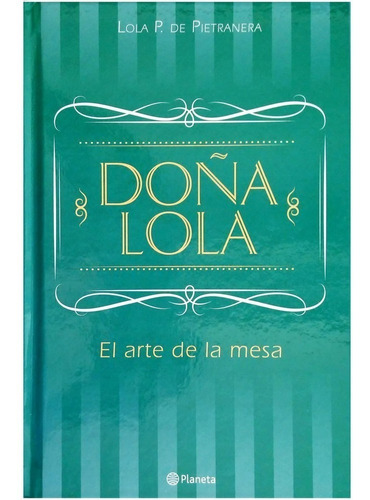 Doña Lola Tapa Dura - El Arte De La Mesa - Planeta