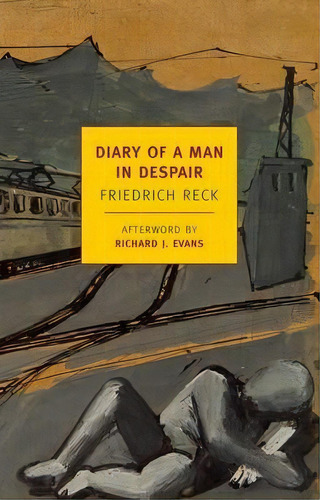 The Diary Of A Man In Despair, De Friedrich Reck. Editorial The New York Review Of Books, Inc, Tapa Blanda En Inglés