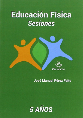 Libro: Sesiones 5 Años: Educación Física (sesiones De Educac