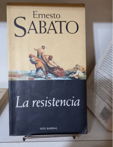 La Resistencia - Ernesto Sabato - Seix Barral Usado 