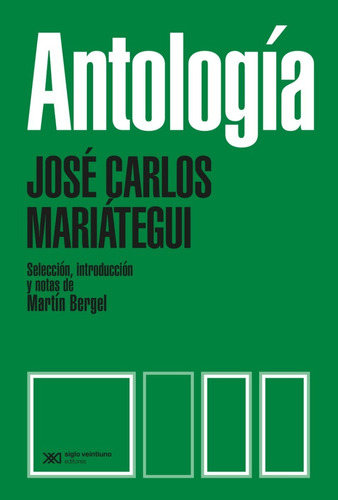 Antología, de José Carlos Mariátegui. Editorial Siglo XXI, tapa blanda en español, 2021