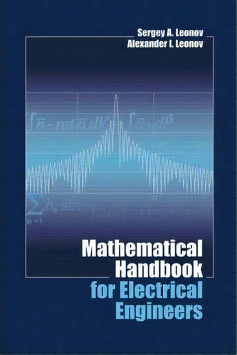 Mathematical Handbook For Electrical Engineers, De Sergey A. Leonov. Editorial Artech House Publishers, Tapa Dura En Inglés