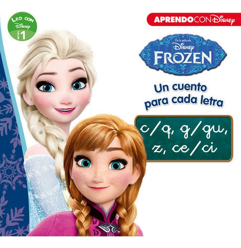 Frozen. Un Cuento Para Cada Letra C/q, G/gu, Z, Ce/ci (leo Con Disney - Nivel 1), De Disney. Aprendo Con Disney, Vol. 1. Editorial Cliper Plus, Tapa Blanda En Español