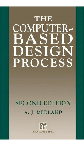 Computer-based Design Process, De A. J. Medland. Editorial Chapman And Hall, Tapa Dura En Inglés