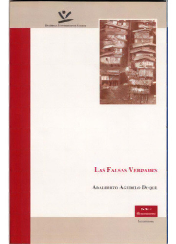 Las Falsas Verdades: Las Falsas Verdades, De Adalberto Agudelo Duque. Serie 9588041520, Vol. 1. Editorial U. De Caldas, Tapa Blanda, Edición 2002 En Español, 2002