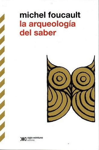 Libro: La Arqueología Del Saber / Michel Foucault