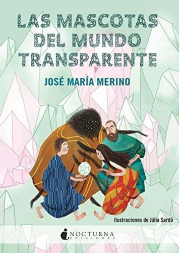 Las Mascotas Del Mundo Transparente, De José María Merino. Editorial Nocturna Ediciones, Tapa Blanda En Español, 1