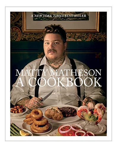 Book : Matty Matheson A Cookbook - Matheson, Matty