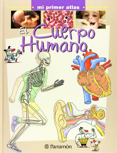 El Cuerpo Humano -mi Primer Atlas-