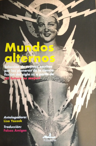 Mundos alternos, de Yaszek, Lisa. Editorial Almadía, tapa blanda en español, 2022