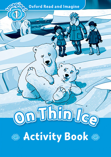 Oxford Read And Imagine 1. On Thin Ice Activity Book  -  Vv