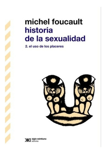 Historia De La Sexualidad 2 - Foucault - Libro Siglo Xxi