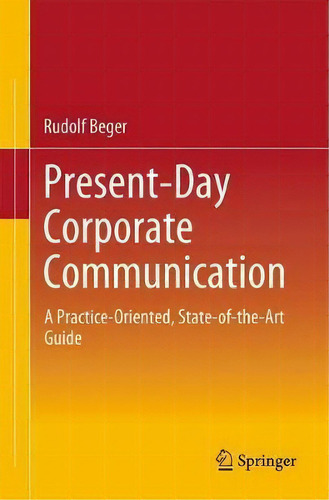 Present-day Corporate Communication, De Rudolf Beger. Editorial Springer Verlag Singapore, Tapa Blanda En Inglés