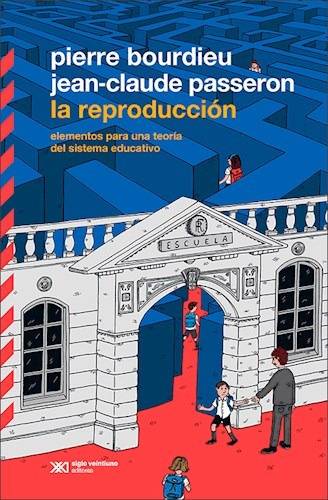 La Reproducción, Bourdieu / Passeron, Ed. Sxxi