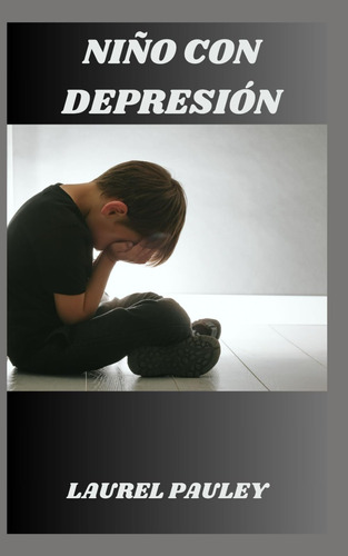 Libro: Niño Con Depresión: Una Guía Para Padres Para Tratar 