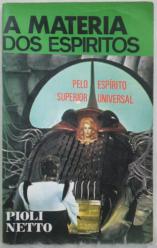 Livro A Materia Dos Espiritos - Pioli Neto Pelo Espírito Superior Universal - Editora L. Oren (Usado)