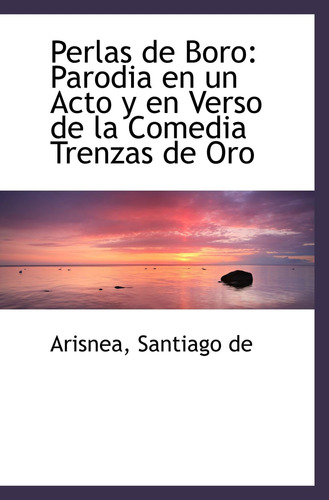 Libro: Perlas De Boro: Parodia En Un Acto Y En Verso De La C