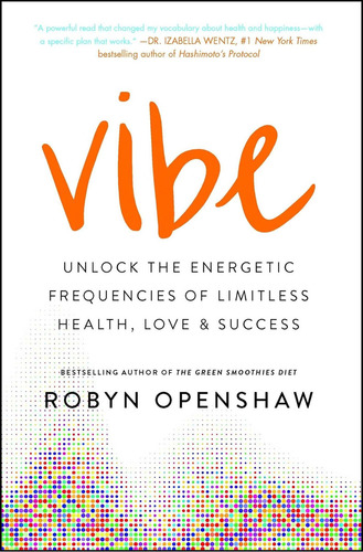 Vibe: Unlock The Energetic Frequencies Of Limitless Health, Love & Success, De Openshaw, Robyn. Editorial Gallery Books, Tapa Blanda En Inglés