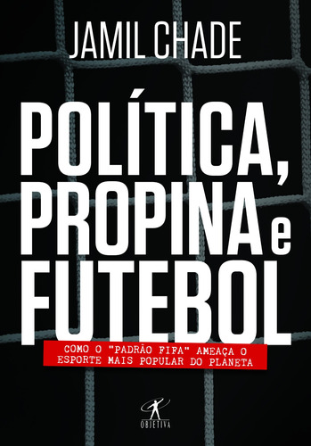 Política, propina e futebol, de Chade, Jamil. Editora Schwarcz SA, capa mole em português, 2015