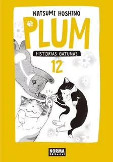 Plum. Historias Gatunas 12, De Hoshino, Natsumi. Editorial Norma Editorial, S.a., Tapa Blanda En Español