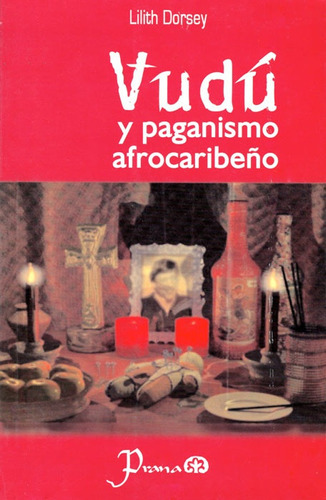 Vudu Y Paganismo Afrocaribeño, De Lilith Dorsey. Editorial Prana, Tapa Blanda, Edición 1 En Español