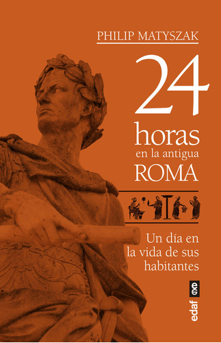 24 Horas En La Antigua Roma - Matyszak,philip