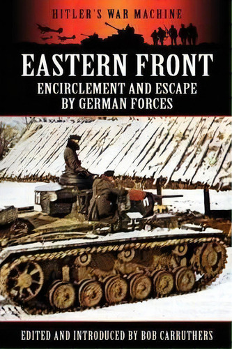 Eastern Front: Encirclement And Escape By German Forces, De Bob Carruthers. Editorial Coda Books Ltd, Tapa Blanda En Inglés