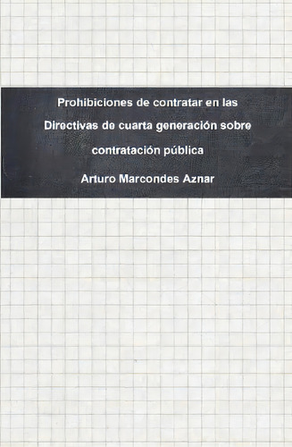 Prohibiciones De Contratar En Las Directivas De Cuarta Generaciãâãâ¯ãâãâ¿ãâãâ½n Sobre Co..., De Arturo Marcondes Aznar. Editorial Lulu Com, Tapa Dura En Español